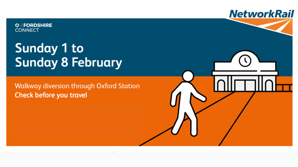 Sunday 1 to Sunday 8 February. Walkway diversion through Oxford Station. Check before you travel.